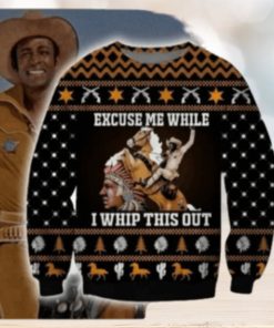 Excuse Me While I Whip This Out Horse Blazing Saddles Ugly Christmas Sweater