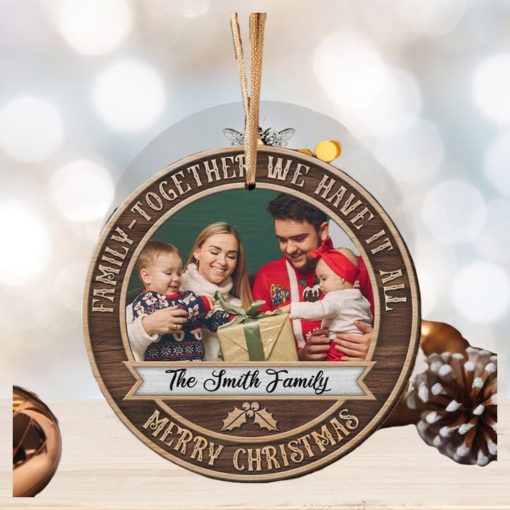 Family Together We Have It All Personalized Wood Ornament