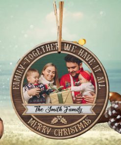 Family Together We Have It All Personalized Wood Ornament