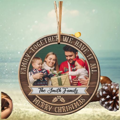 Family Together We Have It All Personalized Wood Ornament