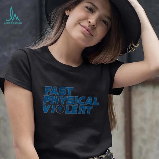 Fast Physical Violent Shirt