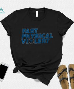 Fast Physical Violent Shirt