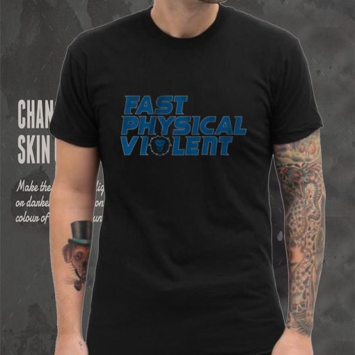 Fast Physical Violent Shirt