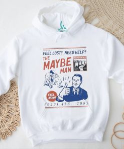 Feel Lost Need Help The Maybe Man Call Now T Shirt