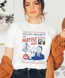 Feel Lost Need Help The Maybe Man Call Now T Shirt