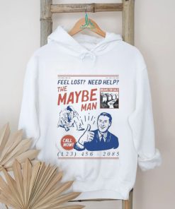 Feel Lost Need Help The Maybe Man Call Now T Shirt