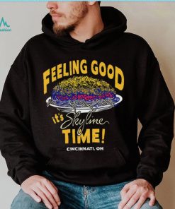 Feeling Good it’s Skyline time Cincinnati OH shirt