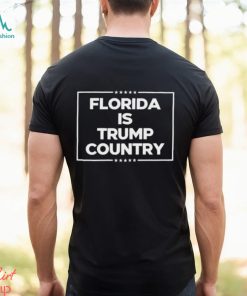 Florida Is Trump Country Shirt