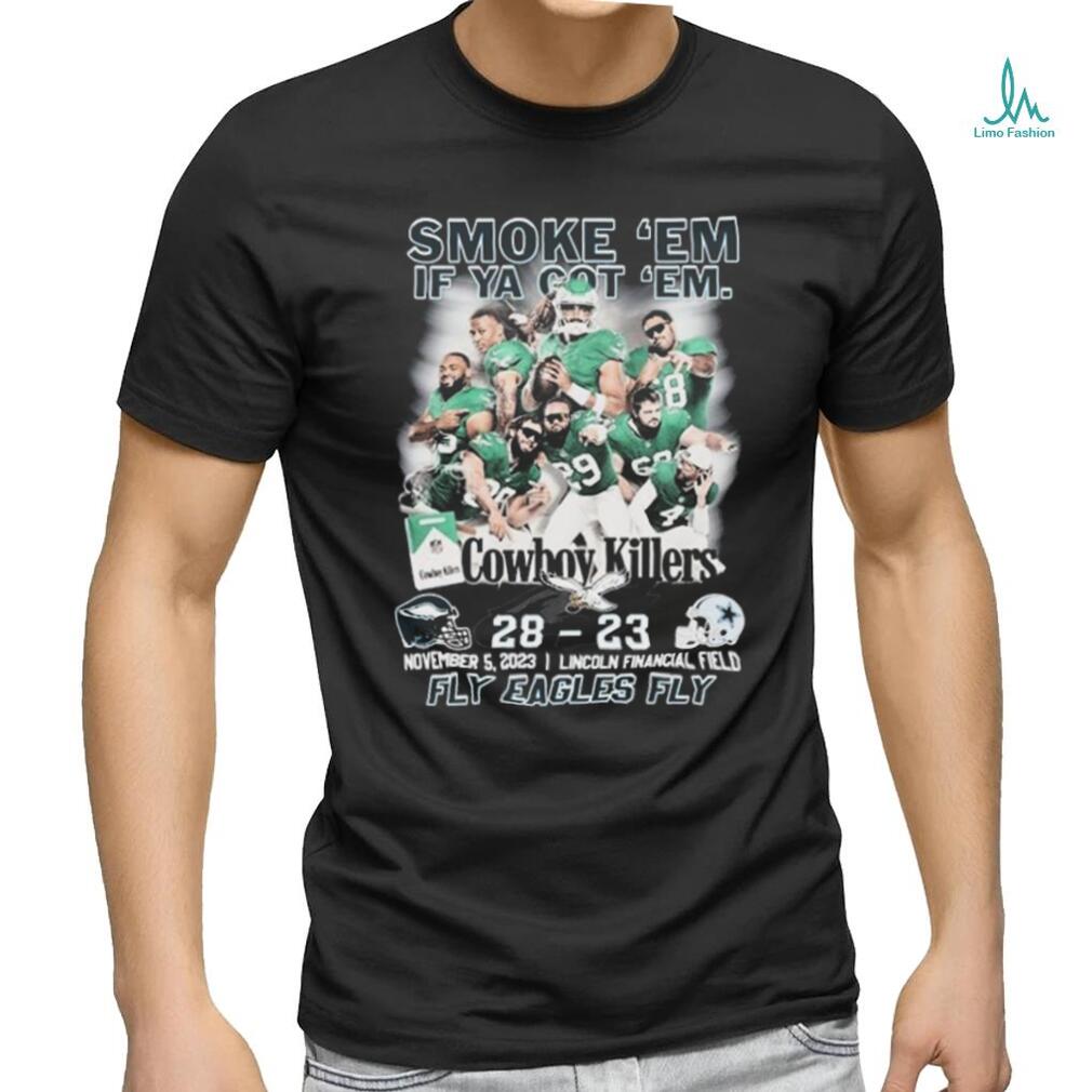 Fly Eagles Fly Smoke ‘Em If Ya Got ‘Em Cowboys Killers 28 23 Shirt Fly Eagles Fly Smoke ‘Em If Ya Got ‘Em Cowboys Killers 28 23 Shirt