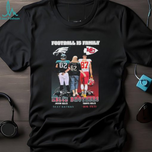 Football Is Family Kelce Brothers Jason Kelce Sexy Batman And Travis Kelce Big Yeti Signatures shirt