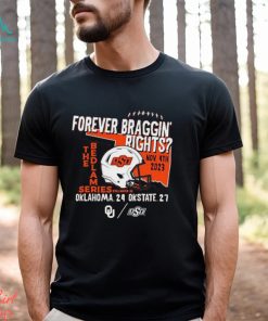 Forever Braggin’ Rights Oklahoma State Cowboys 27 24 Oklahoma Sooners 2023 Bedlam Series Shirt