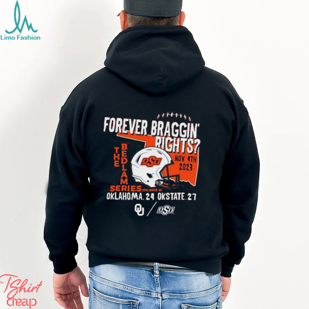 Forever Braggin’ Rights Oklahoma State Cowboys 27 24 Oklahoma Sooners 2023 Bedlam Series Shirt Forever Braggin’ Rights Oklahoma State Cowboys 27 24 Oklahoma Sooners 2023 Bedlam Series Shirt