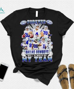 Forever Dallas Cowboys will always be my team shirt