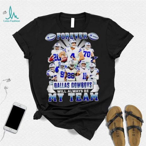 Forever Dallas Cowboys will always be my team shirt