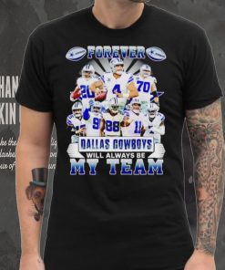 Forever Dallas Cowboys will always be my team shirt