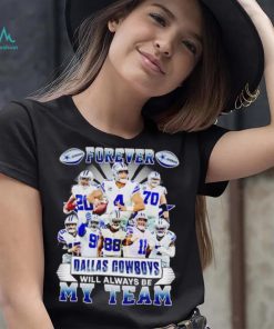 Forever Dallas Cowboys will always be my team shirt