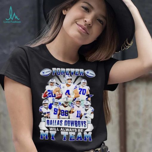 Forever Dallas Cowboys will always be my team shirt
