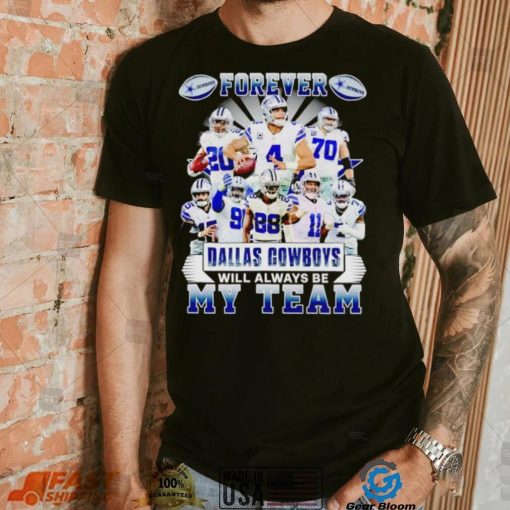 Forever Dallas Cowboys will always be my team shirt