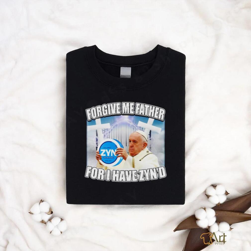 Forgive me father for I have Zyn’d graphic t shirt Forgive me father for I have Zyn’d graphic t shirt