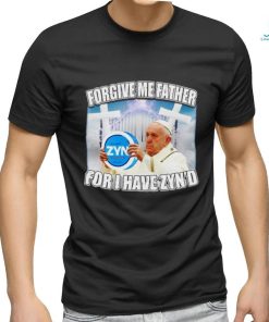 Forgive me father for I have Zyn’d graphic t shirt