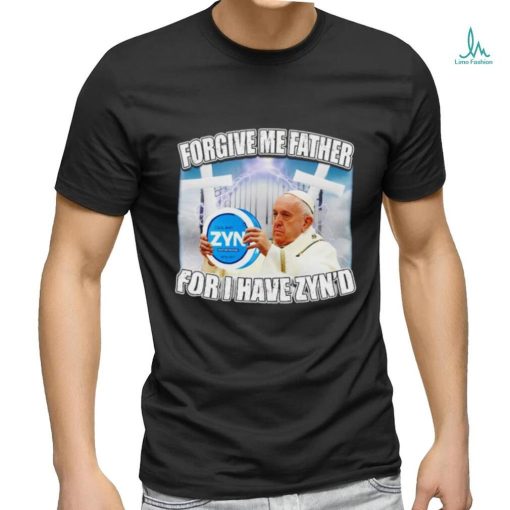 Forgive me father for I have Zyn’d graphic t shirt