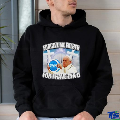 Forgive me father for I have Zyn’d graphic t shirt