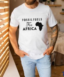 Fossil Fuels For Africa shirt