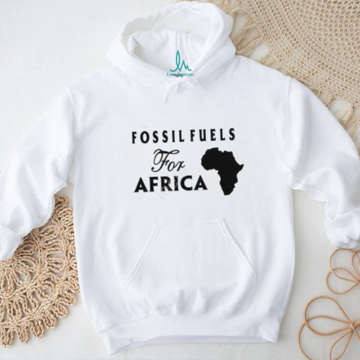 Fossil Fuels For Africa shirt