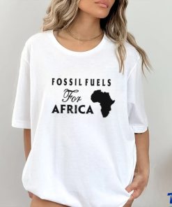 Fossil Fuels For Africa shirt