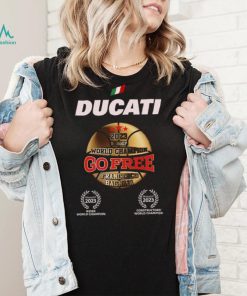 Francesco Bagnaia Ducati Go Free World Champion 2023 Shirt