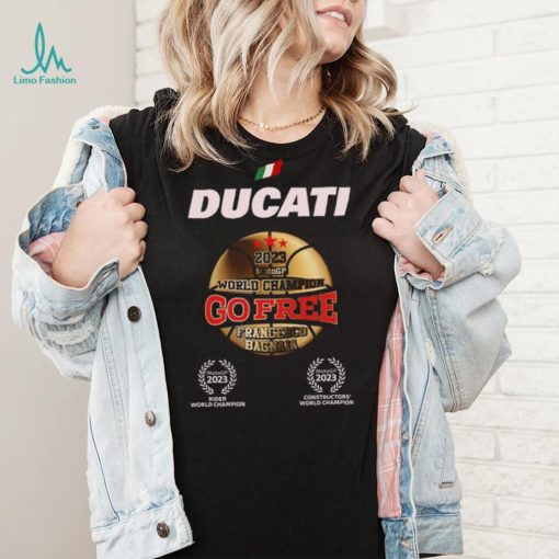 Francesco Bagnaia Ducati Go Free World Champion 2023 Shirt