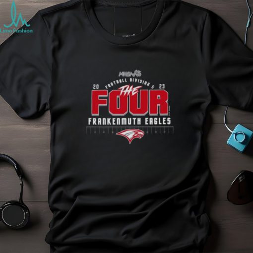 Frankenmuth Eagles 2023 Mhsaa Football Division 5 The Four Shirt