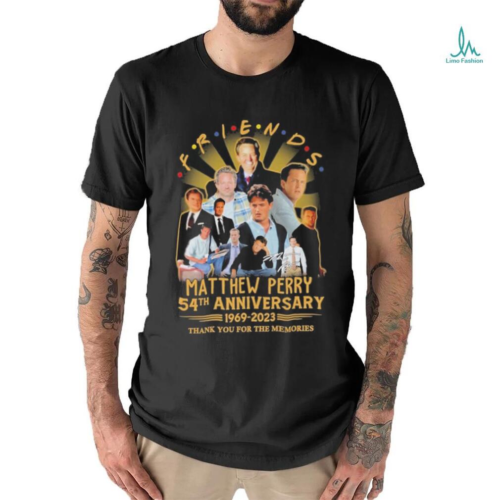 Friends Matthew Perry 54th anniversary 2969 2023 thank you for the memories signature shirt Friends Matthew Perry 54th anniversary 2969 2023 thank you for the memories signature shirt
