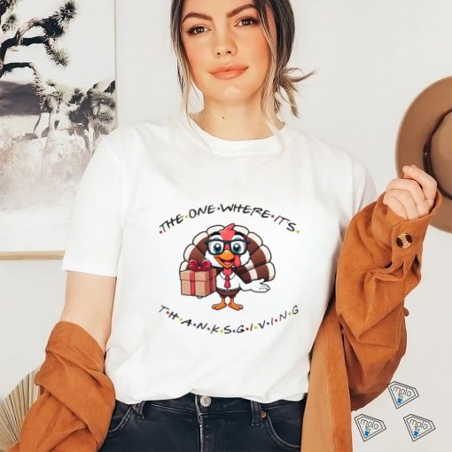 Friends Turkey The One Where It’s Thanksgiving Shirt