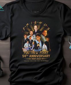 Friends matthew perry 54th anniversary 1969 2023 thank you for the memories signature friends matthew perry shirt