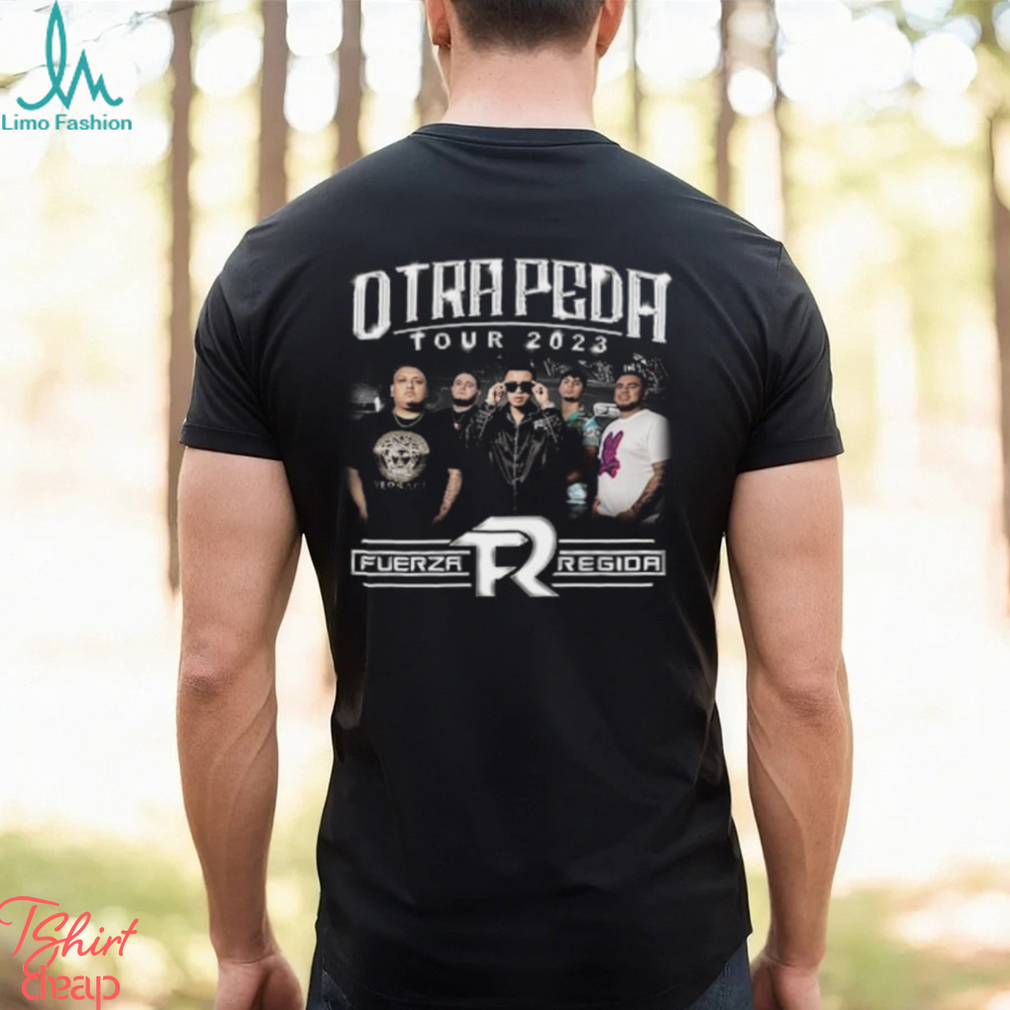 Fuerza Regida Otra Peda Tour 2023 T Shirt Fuerza Regida Otra Peda Tour 2023 T Shirt