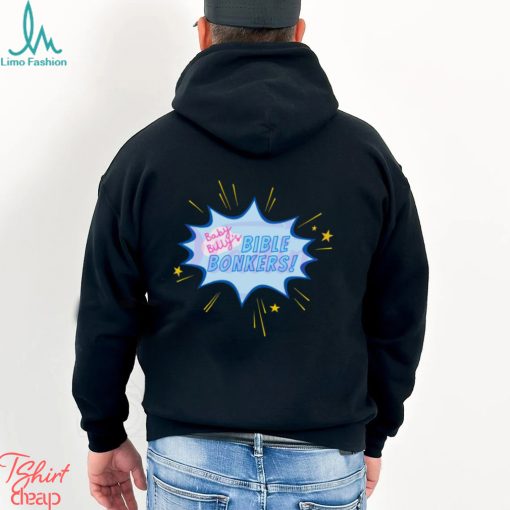 Funny Baby Billys Bible Bonkers Show Shirt