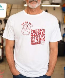 Funny Christmas Some Ho Ho Ho In This House Shirt