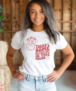 Funny Christmas Some Ho Ho Ho In This House Shirt