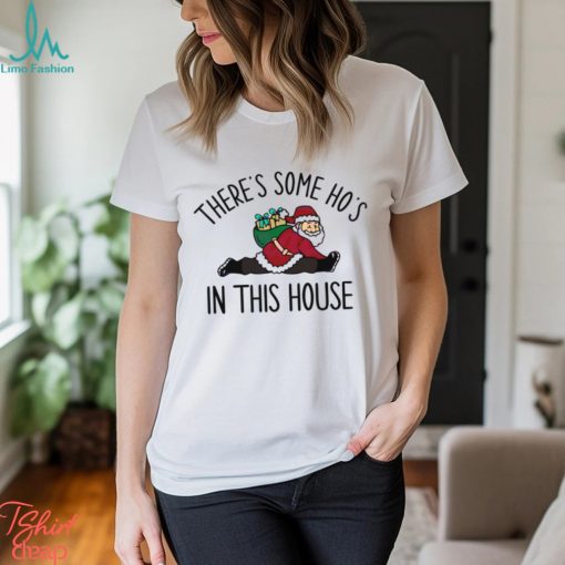 Funny Santa There Is Some Hos In This House Shirt