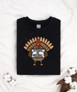Funny Thanksgiving Turkey Thankful For Pickleball Shirt