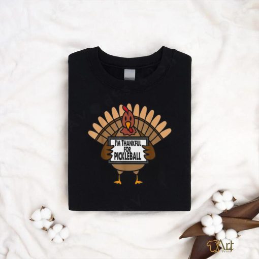 Funny Thanksgiving Turkey Thankful For Pickleball Shirt
