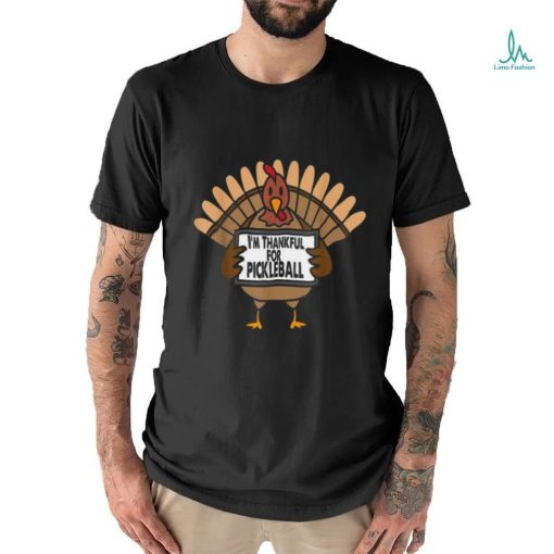 Funny Thanksgiving Turkey Thankful For Pickleball Shirt