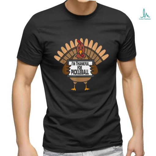 Funny Thanksgiving Turkey Thankful For Pickleball Shirt