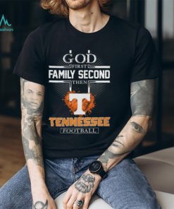 GOD First Family Second Then Tennessee Football T Shirt