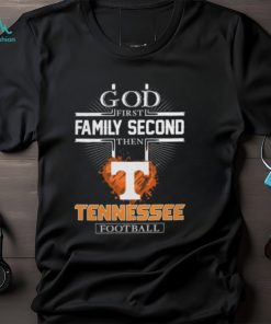 GOD First Family Second Then Tennessee Football T Shirt