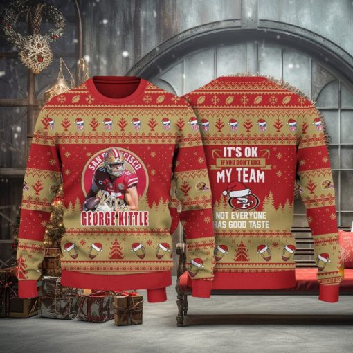 George Kittle San Francisco 49ers It Is Ok If You Do Not Like My Team NFL Christmas Ugly Sweater 3D Gift Christmas