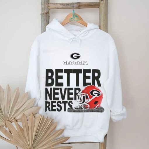 Georgia Bulldogs Football Better Never Rests 2023 Shirt