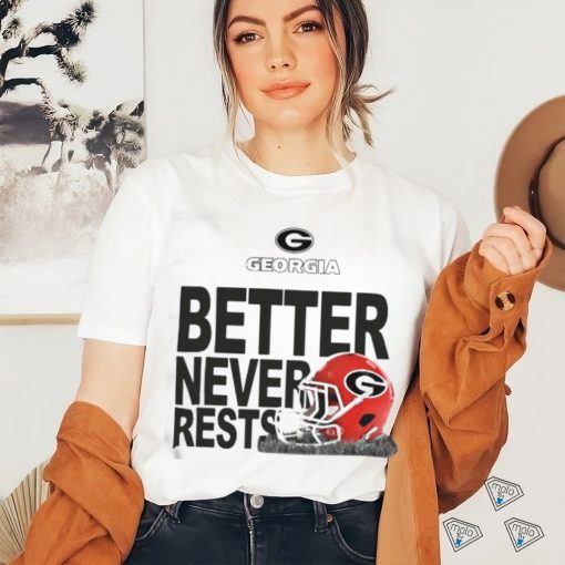Georgia Bulldogs Football Better Never Rests 2023 Shirt