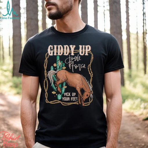Giddy Up Jingle Horse Pick Up Your Feet Comfort Shirt